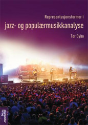 Representasjonsformer i jazz- og populærmusikkanalyse av Tor Dybo (Heftet)