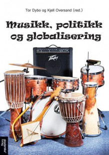 Musikk, politikk og globalisering av Tor Dybo og Kjell Oversand (Heftet)