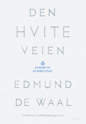 Den hvite veien av Edmund De Waal (Ebok)