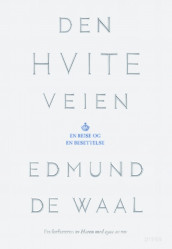 Den hvite veien av Edmund De Waal (Ebok)