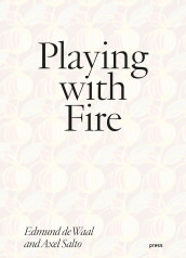 Playing with fire av Edmund De Waal og Axel Salto (Heftet)