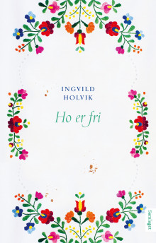 Ho er fri av Ingvild Holvik (Innbundet)