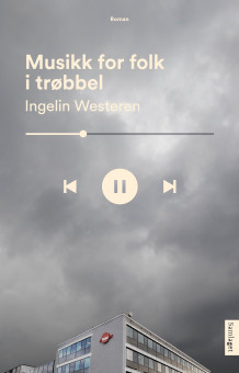 Musikk for folk i trøbbel av Ingelin Westeren (Innbundet)