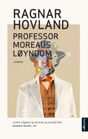 Professor Moreaus løyndom av Ragnar Hovland (Ebok)