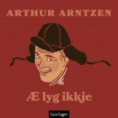 Æ lyg ikkje av Arthur Arntzen (Nedlastbar lydbok)