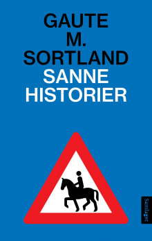 Sanne historier av Gaute M. Sortland (Innbundet)