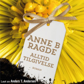 Alltid tilgivelse av Anne B. Ragde (Nedlastbar lydbok)