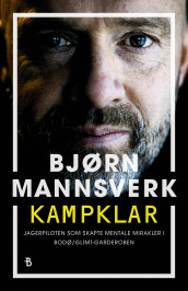 Kampklar av Bjørn Mannsverk og Hallgeir Opedal (Innbundet)