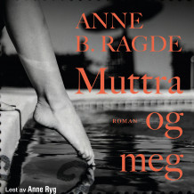 Muttra og meg av Anne B. Ragde (Nedlastbar lydbok)