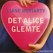 Det Alice glemte av Liane Moriarty (Nedlastbar lydbok)