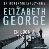 En løgn å tro på av Elizabeth George (Nedlastbar lydbok)