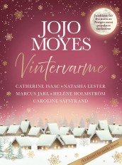 Vintervarme av Heléne Holmström, Catherine Isaac, Marcus Jarl, Natasha Lester, Jojo Moyes og Caroline Säfstrand (Heftet)