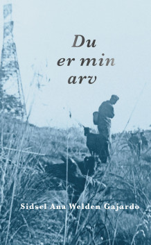 Du er min arv av Sidsel Ana Welden Gajardo (Innbundet)