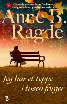 Jeg har et teppe i tusen farger av Anne B. Ragde (Heftet)