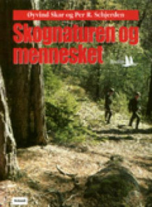Skognaturen og mennesket av Øyvind Skar og Per R. Schjerden (Innbundet)