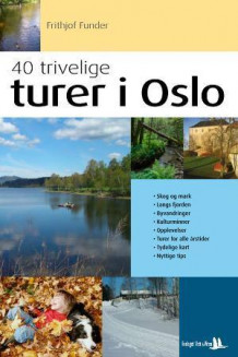 40 trivelige turer i Oslo og omegn av Frithjof Funder (Heftet)
