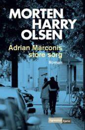Adrian Marconis store sorg av Morten Harry Olsen (Innbundet)