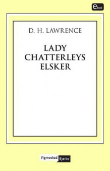 Lady Chatterleys elsker av D.H. Lawrence (Ebok)