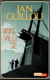 Ikke ville se av Jan Guillou (Innbundet)