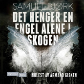 Det henger en engel alene i skogen av Samuel Bjørk (Nedlastbar lydbok)