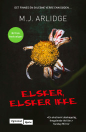 Elsker, elsker ikke av M.J. Arlidge (Heftet)