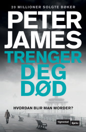 Trenger deg død av Peter James (Heftet)