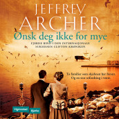 Ønsk deg ikke for mye av Jeffrey Archer (Nedlastbar lydbok)