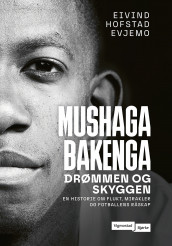 Mushaga Bakenga - Drømmen og skyggen av Eivind Hofstad Evjemo (Innbundet)