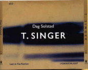 T.Singer av Dag Solstad (Lydbok-CD)