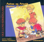 Anton og Arnold flytter til byen av Ole Lund Kirkegaard (Lydbok-CD)