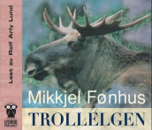Trollelgen av Mikkjel Fønhus (Lydbok-CD)