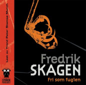 Fri som fuglen av Fredrik Skagen (Lydbok-CD)