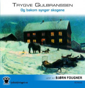 Og bakom synger skogene av Trygve Gulbranssen (Lydbok-CD)