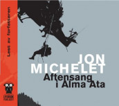 Aftensang i Alma Ata av Jon Michelet (Lydbok-CD)