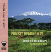 Sneen på Kilimanjaro og andre noveller av Ernest Hemingway (Lydbok-CD)