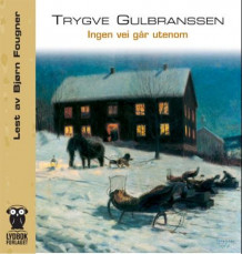 Ingen vei går utenom av Trygve Gulbranssen (Lydbok-CD)