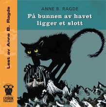 På bunnen av havet ligger et slott av Anne B. Ragde (Lydbok-CD)