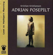 Adrian Posepilt av Kristian Kristiansen (Lydbok-CD)