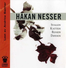 Svalen, katten, rosen, døden av Håkan Nesser (Lydbok-CD)