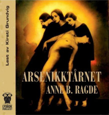Arsenikktårnet av Anne B. Ragde (Lydbok-CD)