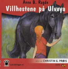 Villhestene på Ulvøya av Anne B. Ragde (Lydbok-CD)
