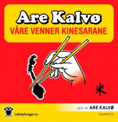 Våre venner kinesarane av Are Kalvø (Lydbok-CD)
