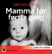 Mamma for første gang av Gro Nylander (Lydbok-CD)