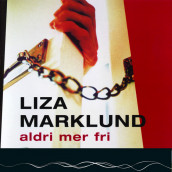 Aldri mer fri av Liza Marklund (Nedlastbar lydbok)
