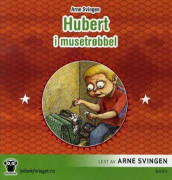 Hubert i musetrøbbel av Arne Svingen (Nedlastbar lydbok)