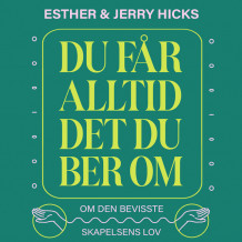 Du får alltid det du ber om av Esther Hicks (Nedlastbar lydbok)