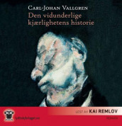Den vidunderlige kjærlighetens historie av Carl-Johan Vallgren (Nedlastbar lydbok)