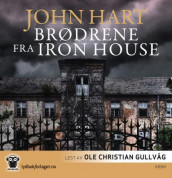 Brødrene fra Iron House av John Hart (Nedlastbar lydbok)