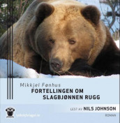 Fortellingen om slagbjønnen Rugg av Mikkjel Fønhus (Nedlastbar lydbok)