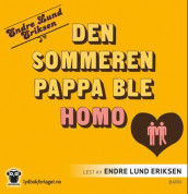 Den sommeren pappa ble homo av Endre Lund Eriksen (Nedlastbar lydbok)